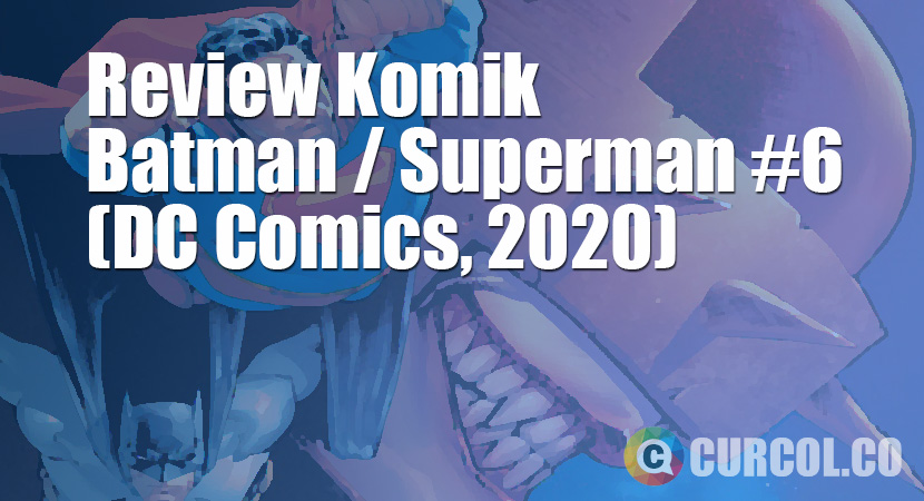 Review Komik Batman/Superman #6 (DC Comics, 2020)