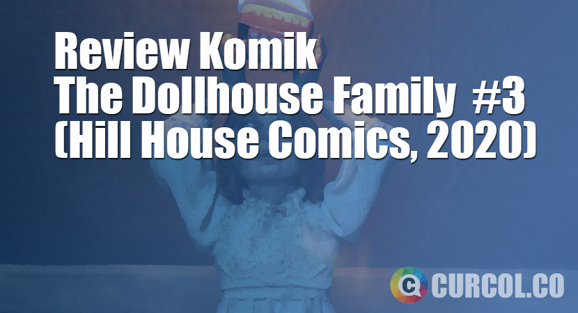 Review Komik The Dollhouse Family #3 (Hill House Comics, 2020)