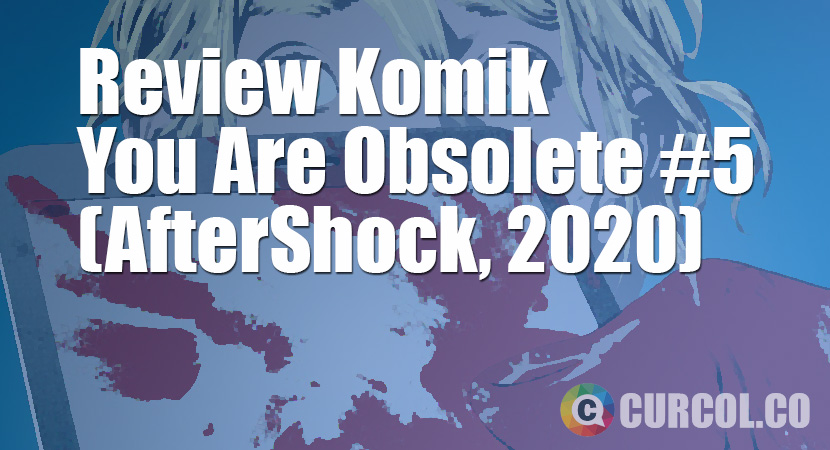 Review Komik You Are Obsolete #5 (Aftershock, 2020)