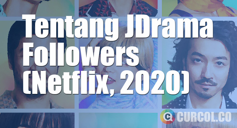 Tentang JDrama Followers (Netflix, 2020)