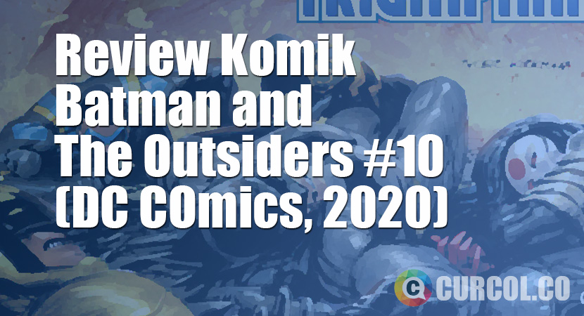 Review Komik Batman And The Outsiders #10 (DC Comics, 2020)