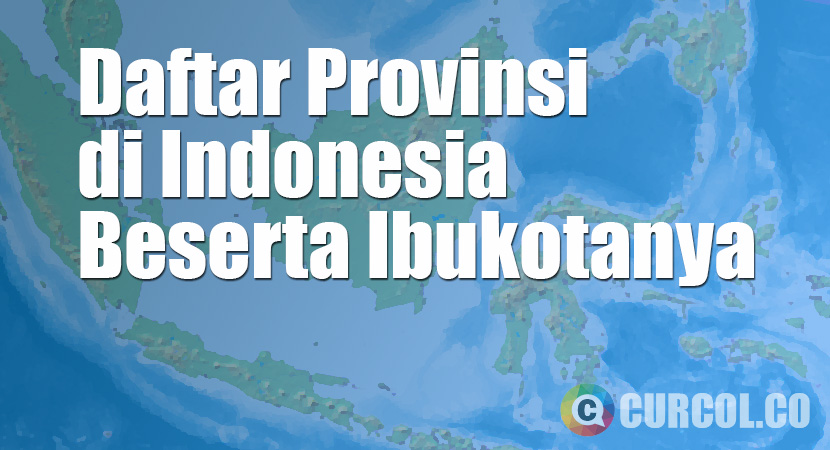 Daftar 34 Provinsi Dan Ibukotanya di Indonesia