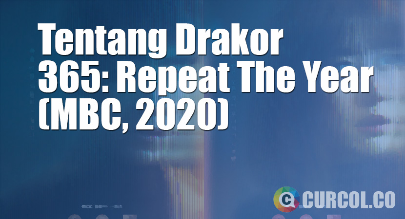 Tentang Drakor 365: Repeat The Year (MBC, 2020)