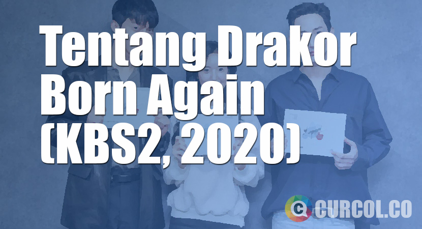 Tentang Drakor Born Again (KBS2, 2020)