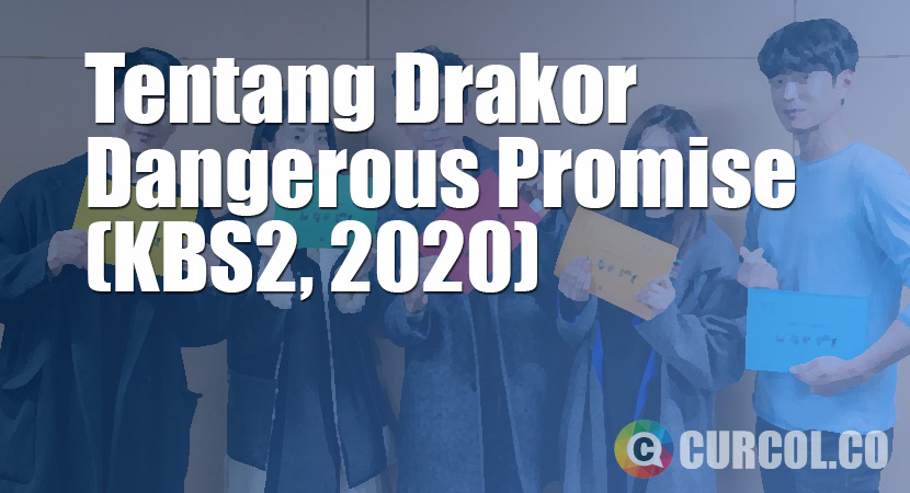 Tentang Drakor Dangerous Promise (KBS2, 2020)