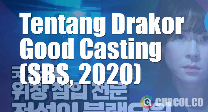 Tentang Drakor Good Casting (SBS, 2020)