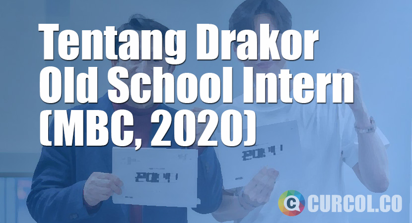 Tentang Drakor Old School Intern (MBC, 2020)