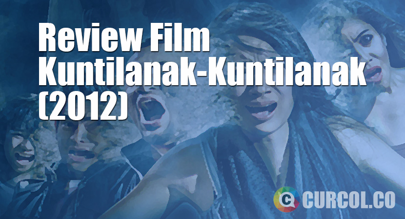 Review Film Kuntilanak-Kuntilanak (2012)