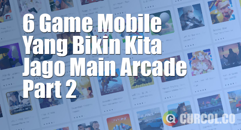 6 Game Mobile Yang Bisa Bikin Kita Jago Main Arcade 