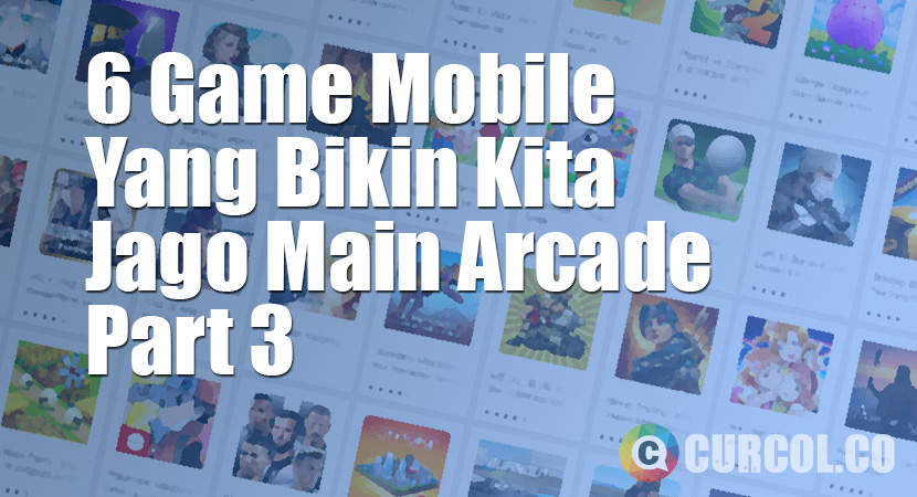 6 Game Mobile Yang Bisa Bikin Kita Jago Main Arcade 