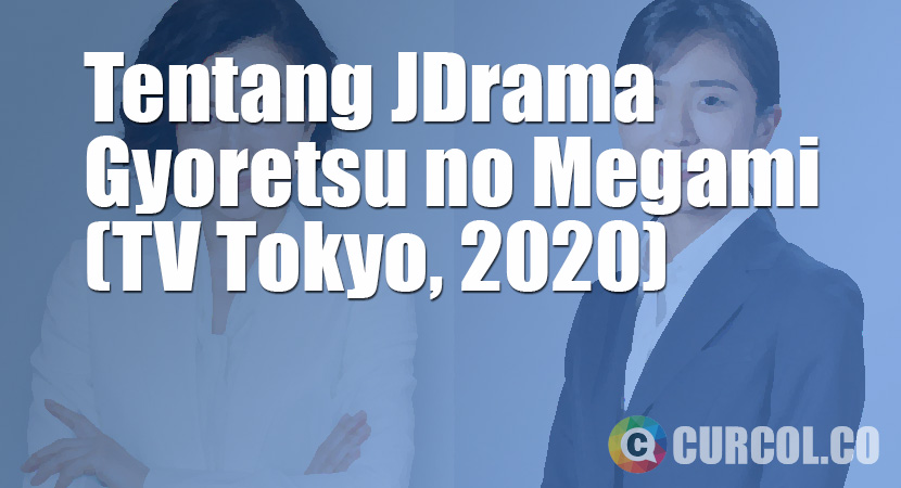 Tentang JDrama Gyoretsu no Megami (TV Tokyo, 2020)