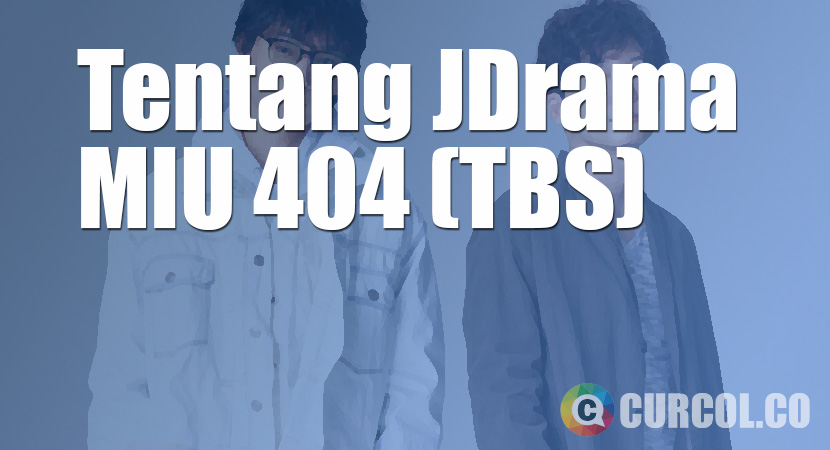 Tentang JDrama MIU 404 (TBS, 2020)