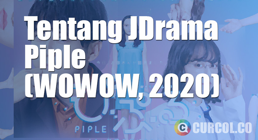 Tentang JDrama Piple (WOWOW, 2020)