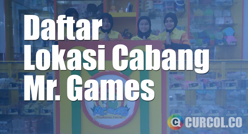 Daftar Lokasi Cabang Mr. Games di Seluruh Indonesia