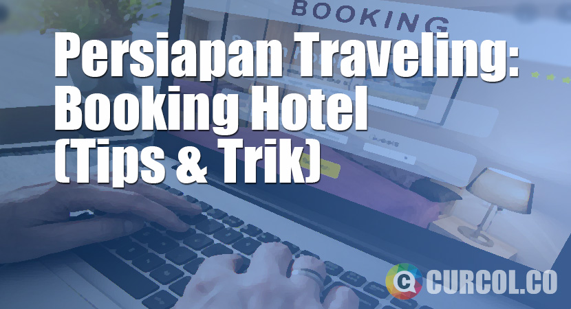 Yang Harus Dipersiapkan Saat Traveling: Booking Hotel (Tips 