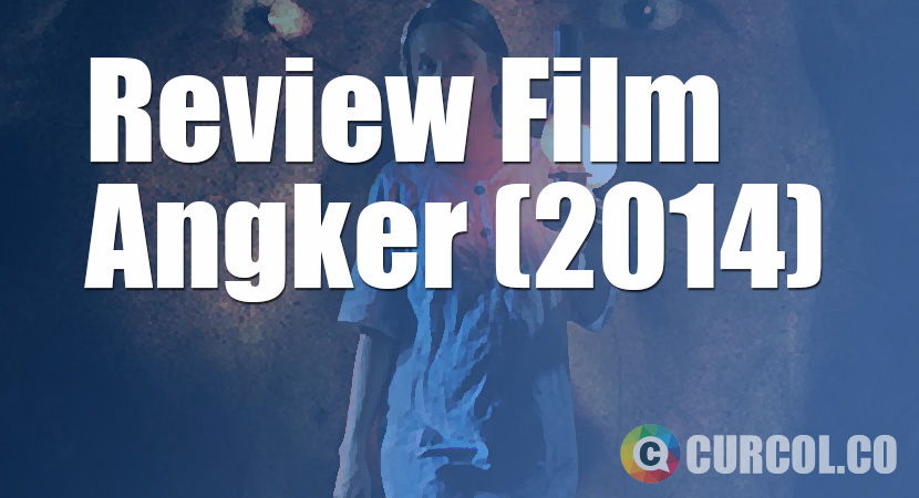 Review Film Angker (2014)
