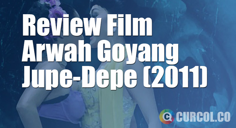Review Film Arwah Goyang Jupe Depe (2011)