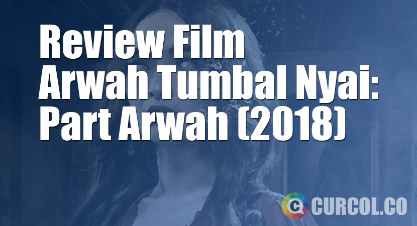 Review Film Arwah Tumbal Nyai: Part Arwah (2018)
