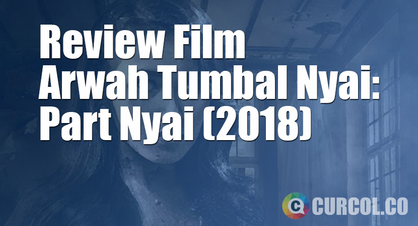 Review Film Arwah Tumbal Nyai: Part Nyai (2018)