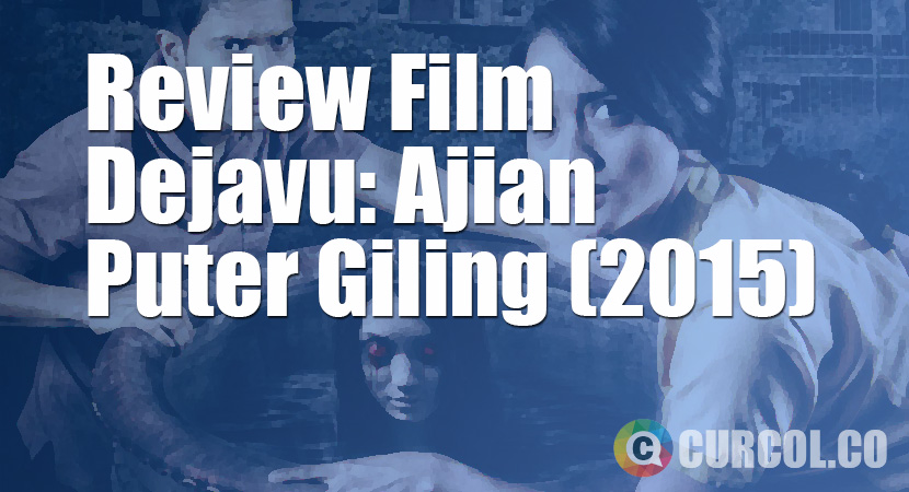 Review Film Dejavu: Ajian Puter Giling (2015)