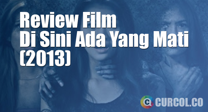 Review Film Di Sini Ada Yang Mati (2013)