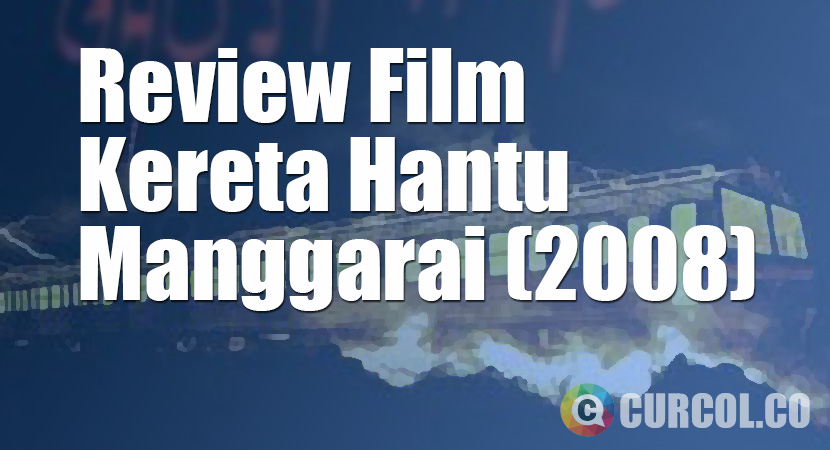 Review Film Kereta Hantu Manggarai (2008)