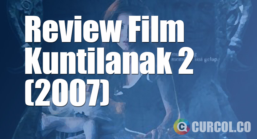 Review Film Kuntilanak 2 (2007)
