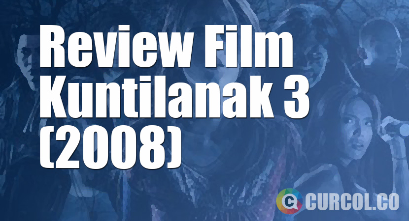 Review Film Kuntilanak 3 (2008)