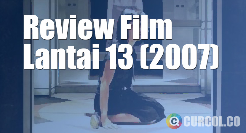 Review Film Lantai 13 (2007)
