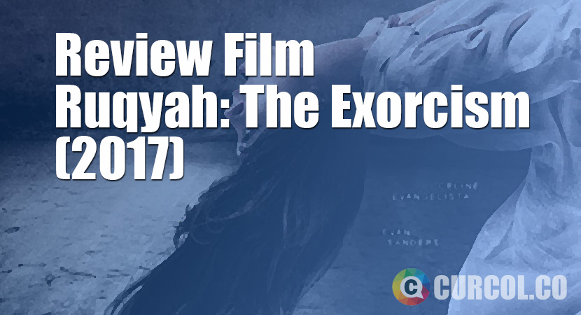 Review Film Ruqyah: The Exorcism (2017)