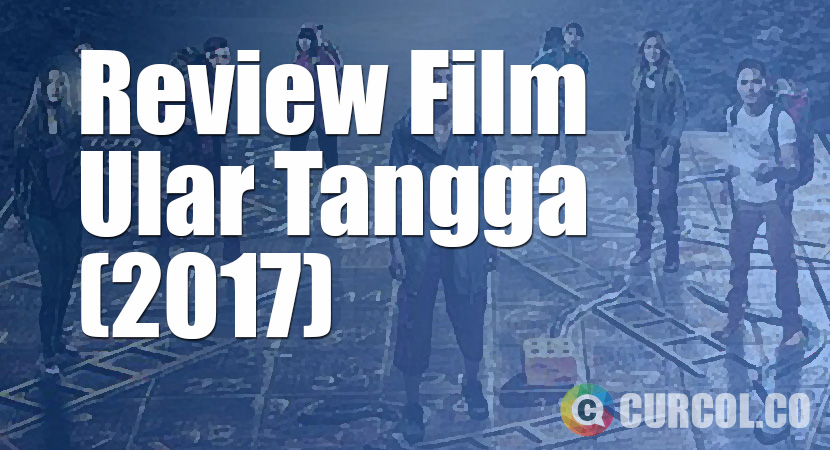 Review Film Ular Tangga (2017)