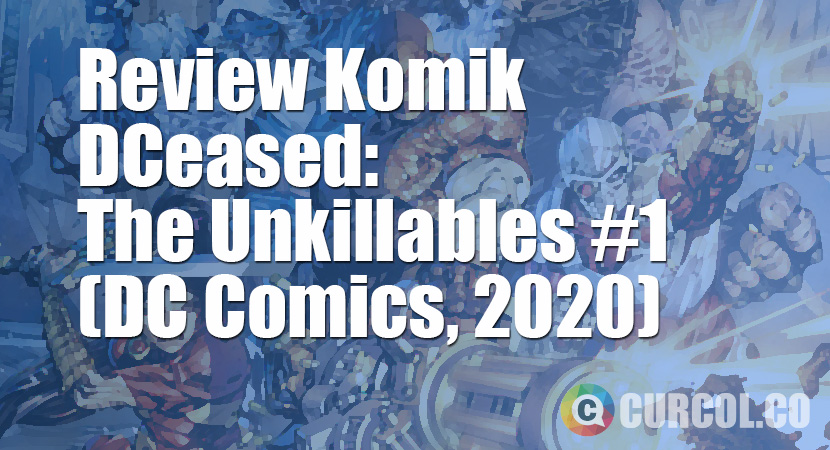 Review Komik DCeased: The Unkillables #1 (DC Comics, 2020)