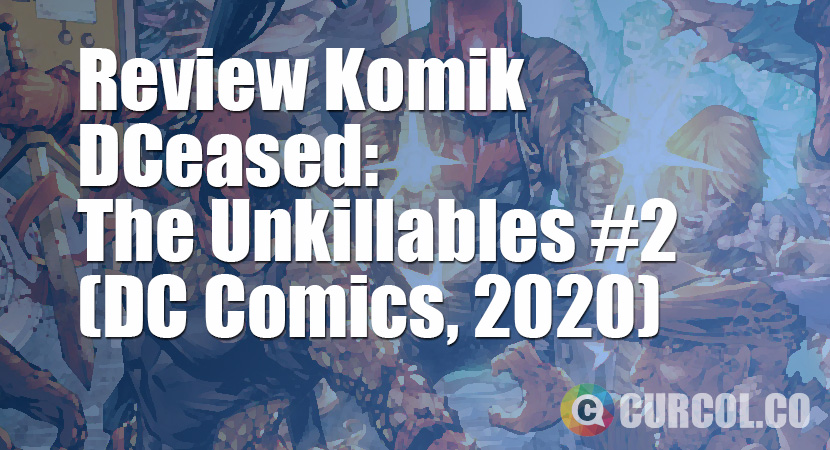Review Komik DCeased: The Unkillables #2 (DC Comics, 2020)
