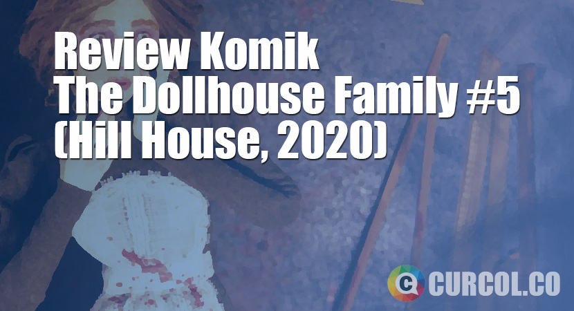 Review Komik The Dollhouse Family #5 (Hill House Comics, 2020)