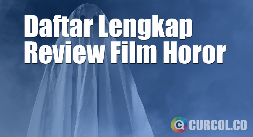 Daftar Lengkap Review Film Horor