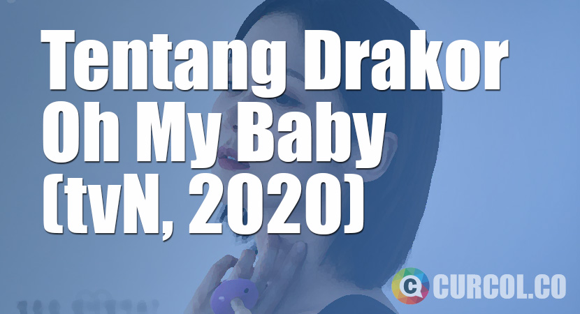 Tentang Drakor Oh My Baby (tvN, 2020)