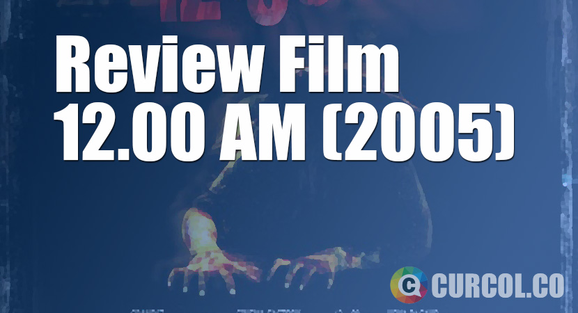 Review Film 12.00 AM (2005)