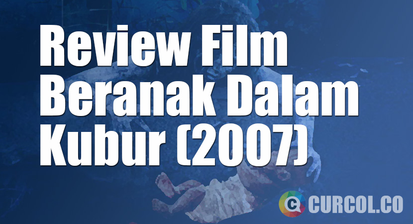 Review Film Beranak Dalam Kubur (2007)