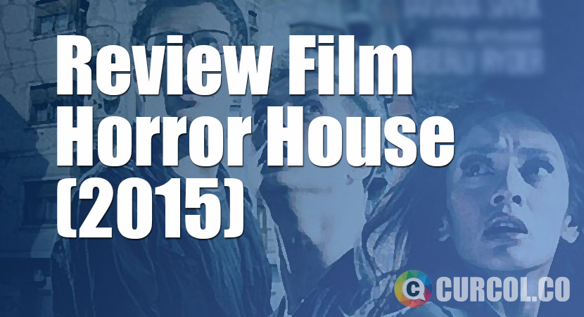 Review Film Horror House (2015)