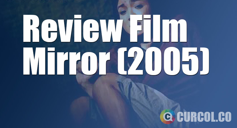 Review Film Mirror (2005)