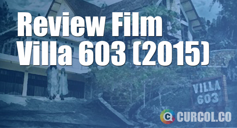 Review Film Villa 603 (2015)