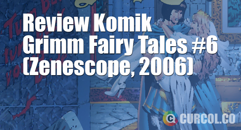 Review Komik Grimm Fairy Tales #6 (Zenescope, 2006)
