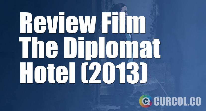 Review Film The Diplomat Hotel (2013)