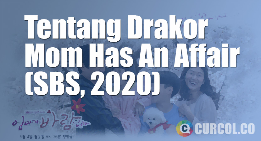Tentang Drakor Mom Has An Affair (SBS, 2020)