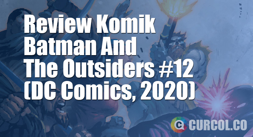 Review Komik Batman And The Outsiders #12 (DC Comics, 2020)