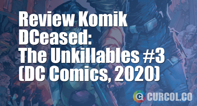 Review Komik DCeased: The Unkillables #3 (DC Comics, 2020)