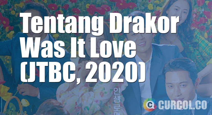 Tentang Drakor Was It Love (JTBC, 2020)