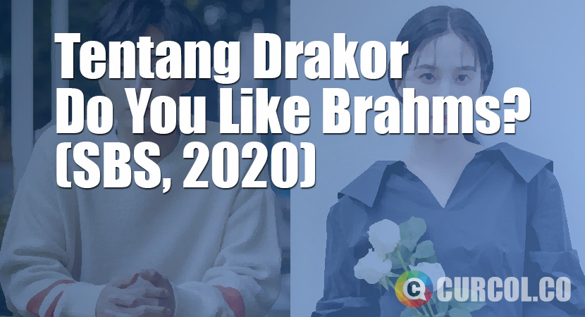 Tentang Drakor Do You Like Brahms? (SBS, 2020)