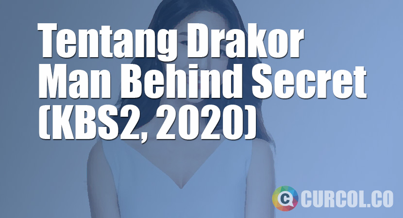 Tentang Drakor Man Behind Secret (KBS2, 2020)