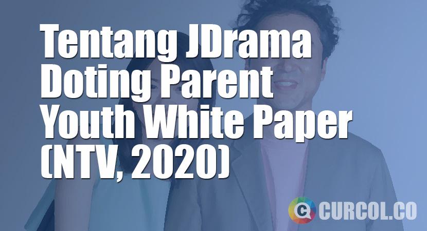 Tentang JDrama Doting Parent Youth White Paper (NTV, 2020)